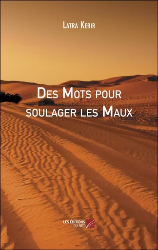 Des Mots pour soulager les Maux - Latra kebir - Les Editions du Net