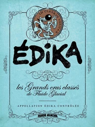 Édika - Les Grands Crus Classés de Fluide Glacial