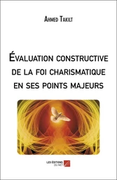 Évaluation constructive de la foi charismatique en ses points majeurs