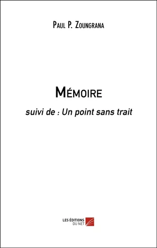 Mémoire - Paul P. Zoungrana - Les Editions du Net