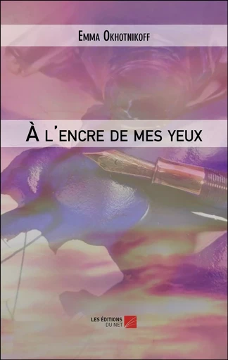 À l'encre de mes yeux - Emma Okhotnikoff - Les Editions du Net