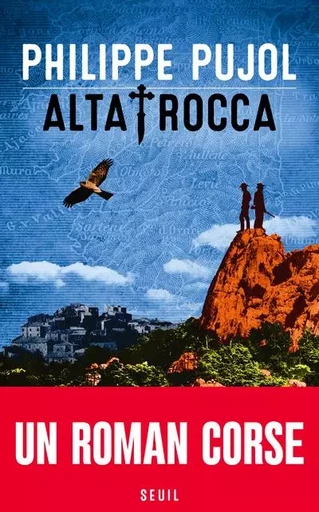 Romans français (H.C.) Alta Rocca - Philippe PUJOL - LE SEUIL EDITIONS