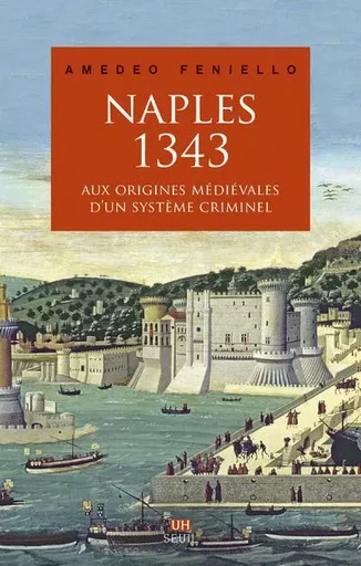 L'Univers historique Naples, 1343 - Amedeo Feniello - LE SEUIL EDITIONS