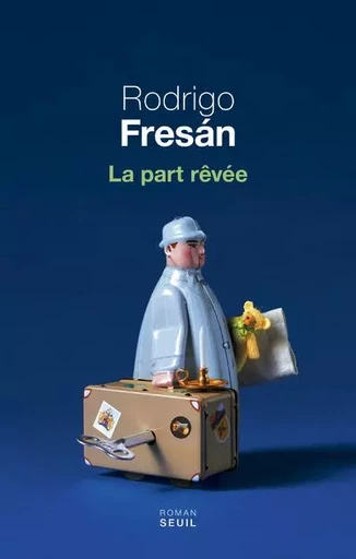 Cadre vert La Part rêvée - Rodrigo Fresán - LE SEUIL EDITIONS