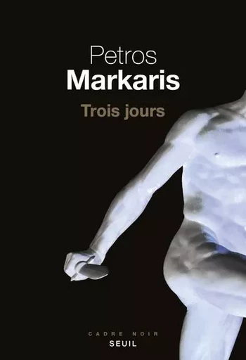 Cadre noir Trois Jours - Petros Markaris - LE SEUIL EDITIONS