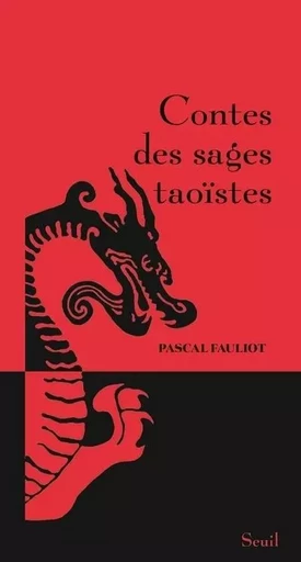 Contes des sages Contes des sages taoïstes - Pascal Fauliot - LE SEUIL EDITIONS