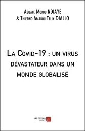 La Covid-19 : un virus dévastateur dans un monde globalisé