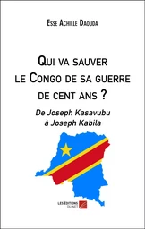 Qui va sauver le Congo de sa guerre de cent ans ?