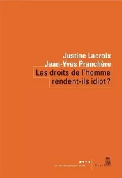 Coédition Seuil-La République des idées Les Droits de l'homme rendent-ils idiot ?