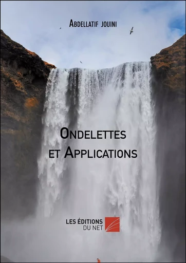 Ondelettes et Applications - Abdellatif jouini - Les Editions du Net