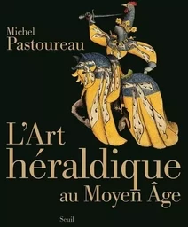 Beaux livres L'Art héraldique au Moyen Âge