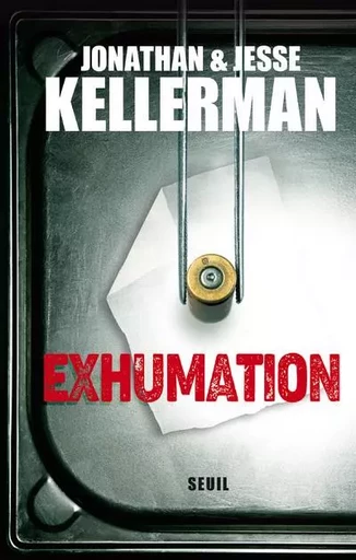 Romans étrangers (H.C.) Exhumation - Jesse Kellerman, Jonathan Kellerman - LE SEUIL EDITIONS