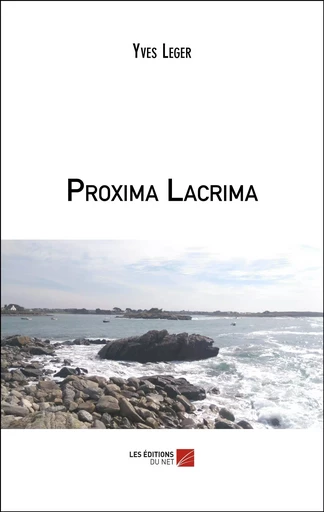 Proxima Lacrima - Yves Leger - Les Editions du Net