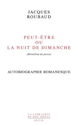 La Librairie du XXIe siècle Peut-être ou La Nuit de dimanche - Jacques Roubaud - LE SEUIL EDITIONS