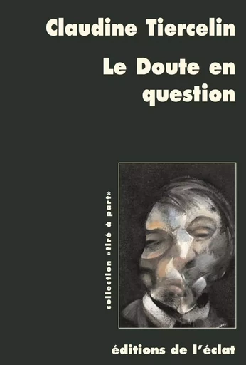 LE DOUTE EN QUESTION - Claudine Tiercelin - ECLAT