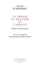 La Librairie du XXIe siècle La Presse, le pouvoir et l'argent (nouvelle édition revue et augmentée)