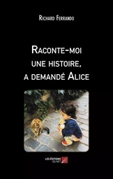 Raconte-moi une histoire, a demandé Alice