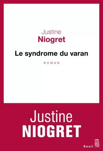 Cadre rouge Le Syndrome du varan - Justine NIOGRET - LE SEUIL EDITIONS