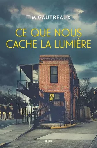 Cadre vert Ce que nous cache la lumière - Tim Gautreaux - LE SEUIL EDITIONS