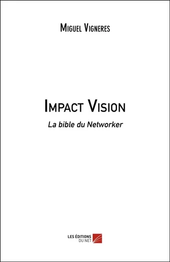 Impact Vision - Miguel Vigneres - Les Editions du Net