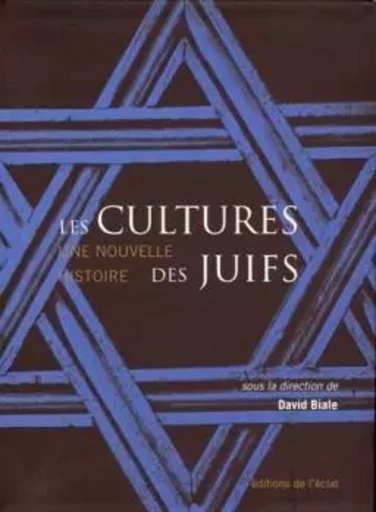 LES CULTURES DES JUIFS - UNE NOUVELLE HISTOIRE - David BIALE - ECLAT