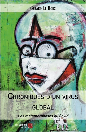 Chroniques d'un virus global - Gérard Le Roux - Les Editions du Net