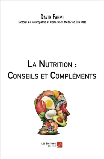 La Nutrition : Conseils et Compléments - David. K Fahmi - Les Editions du Net