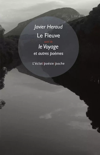 Le Fleuve suivi de Le voyage et autres poèmes - Javier HERAUD - ECLAT