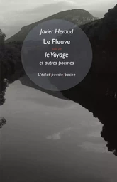 Le Fleuve suivi de Le voyage et autres poèmes