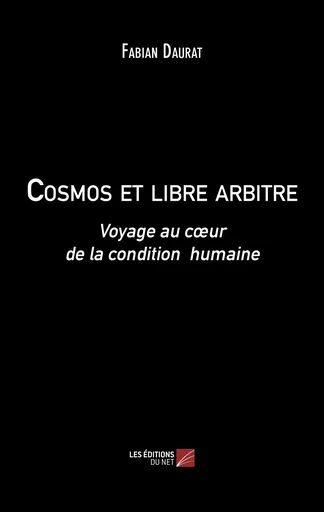 Cosmos et libre arbitre - Fabian Daurat - Les Editions du Net