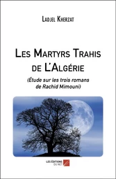 Les Martyrs Trahis de L'Algérie