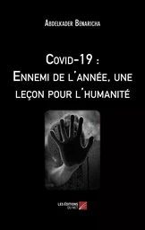 Covid-19 : Ennemi de l'année, une leçon pour l'humanité