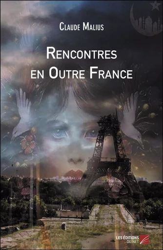 Rencontres en Outre France - Claude Malius - Les Editions du Net