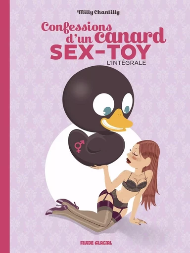 Confessions d'un canard sex-toy - L'intégrale -  - FLUIDE GLACIAL