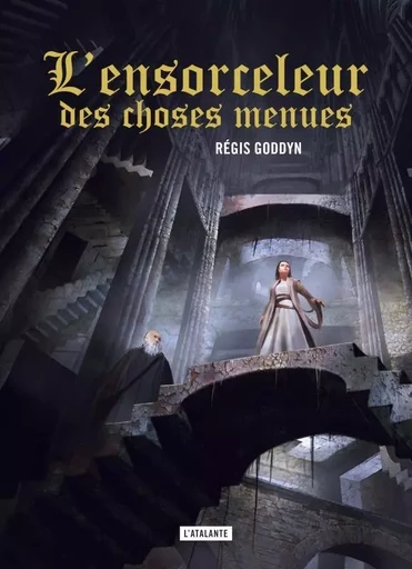 L'Ensorceleur des choses menues - Régis Goddyn - ATALANTE