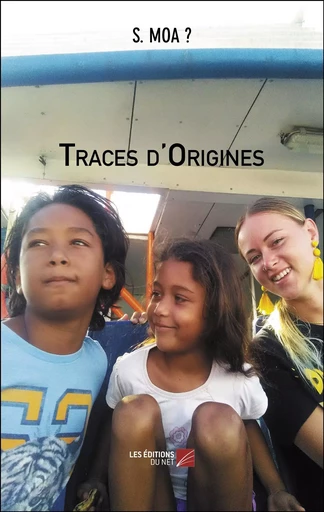 Traces d'Origines -  S. MOA ? - Les Editions du Net