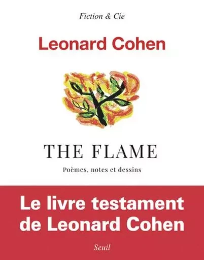 Fiction et Cie The Flame - Leonard Cohen - LE SEUIL EDITIONS