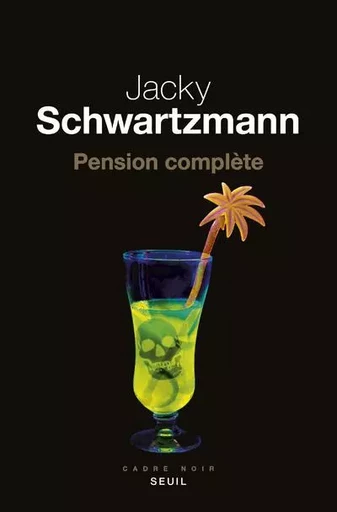 Cadre noir Pension complète - Jacky Schwartzmann - LE SEUIL EDITIONS