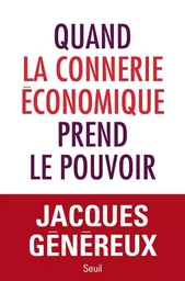 Documents (H. C.) Quand la connerie économique prend le pouvoir