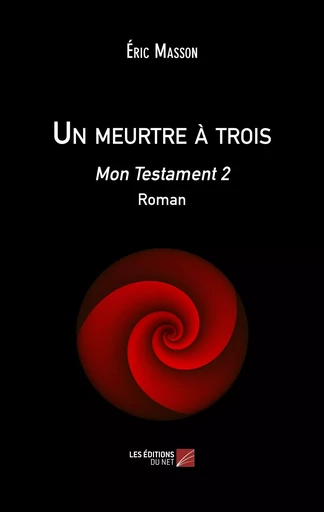 Un meurtre à trois - Éric Masson - Les Editions du Net