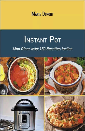 Instant Pot - Marie Dupont - Les Editions du Net