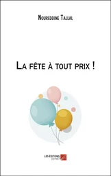 La fête à tout prix !