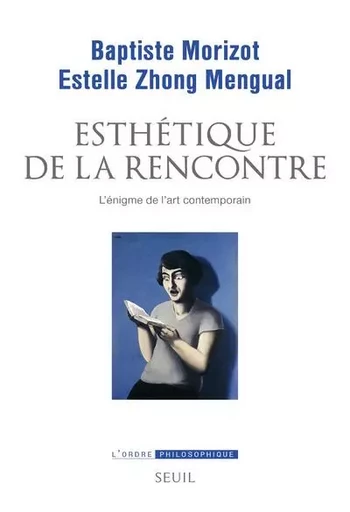 L'Ordre philosophique Esthétique de la rencontre -  - LE SEUIL EDITIONS