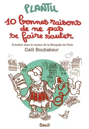 Humour 10 bonnes raisons de ne pas se faire sauter -  Plantu - LE SEUIL EDITIONS