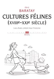 L'Univers historique Cultures félines (XVIIIe-XXIe siècle)