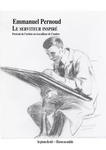 Le Serviteur inspiré - Emmanuel Pernoud - PRESSES DU REEL