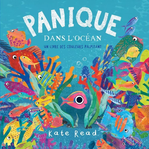 Panique dans locéan, un livre des couleurs palpitant - Kate Read - KALEIDOSCOPE