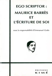 Ego Scriptor:Maurice Barres et l'Ecriture de Soi