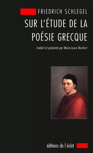 SUR L'ETUDE DE LA POESIE GRECQUE - Friedrich SCHLEGEL - ECLAT