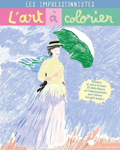 Les impressionnistes - L'art à colorier - Anne Weiss - MILA